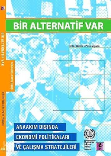 Bir Alternatif Var; Anaakım Dışında Ekonomi Politikaları ve Çalışma Stratejileri - 1