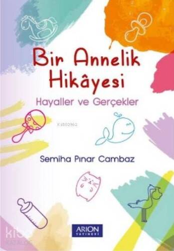 Bir Annelik Hikayesi; Hayaller ve Gerçekler - 1