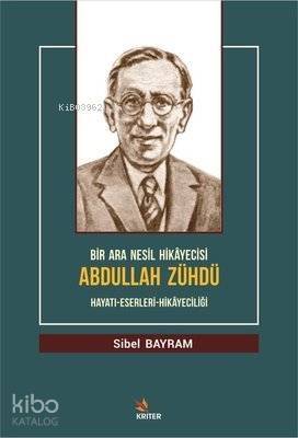 Bir Ara Nesil Hikayecisi Abdullah Zühdü Hayatı-Eserleri-Hikayeciliği - 1