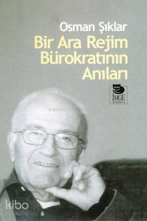 Bir Ara Rejim Bürokratının Anıları - 1