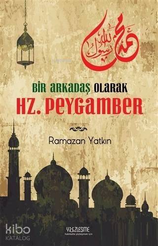 Bir Arkadaş Olarak Hz. Peygamber - 1