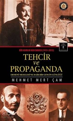 Bir Asırlık Kan Davası : Tehcir ve Propaganda (1915-2015); Ermeni Meselesine Dair Bir Gencin Günlüğü - 1