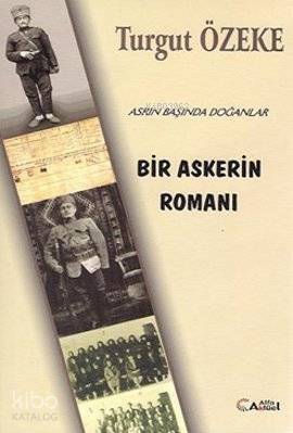 Bir Askerin Romanı; Asrın Başında Doğanlar - 1