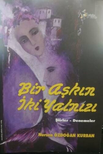 Bir Aşkın İki Yalnızı-Şiirler Denemeler - 1