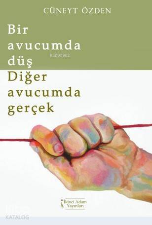 Bir Avucumda Düş Diğer Avucumda Gerçek - 1