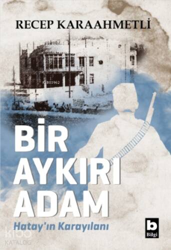 Bir Aykırı Adam;Hatay'ın Karayılanı - 1