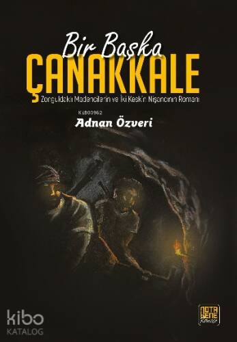 Bir Başka Çanakkale;Zonguldaklı Madencilerin ve İki Keskin Nişancının Romanı - 1