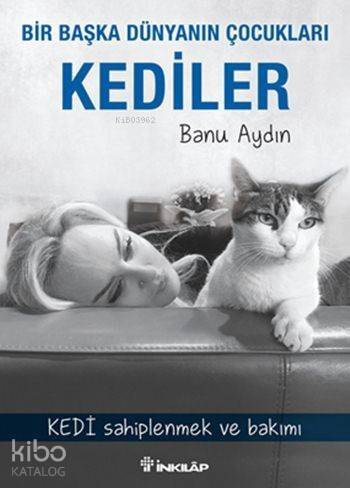 Bir Başka Dünyanın Çocukları Kediler; Kedi Sahiplenmek ve Bakımı - 1