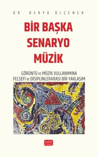 Bir Başka Senaryo Müzik ;Görüntü ve Müzik Kullanımına Felsefi ve Disiplinlerarası Bir Yaklaşım - 1