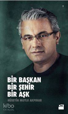 Bir Başkan Bir Şehir Bir Aşk - 1