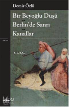 Bir Beyoğlu Düşü Berlinde Sanrı - Kanallar - 1