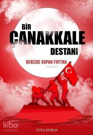 Bir Çanakkale Destanı; Denizde Kopan Fırtına - 1