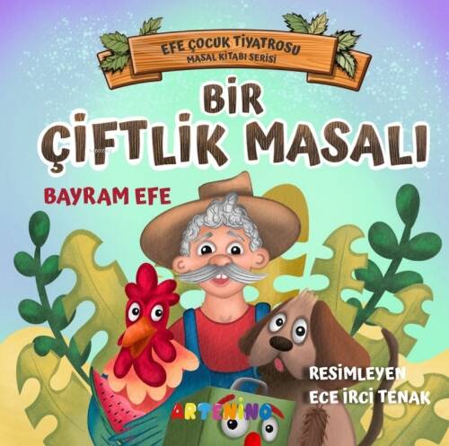 Bir Çiftlik Masalı;Efe Çocuk Tiyatrosu Masal Kitabı Serisi - 1