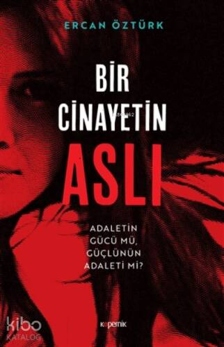 Bir Cinayetin Aslı;Adaletin Gücü Mü, Güçlünün Adaleti Mi? - 1