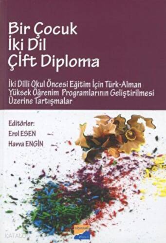 Bir Çocuk İki Dil Çift Diploma İki Dilli Okul Öncesi Eğitim İçin Türk - Alman Yüksek Öğrenim Programlarının Geliştirilmesi Üzerine Tartışmalar - 1