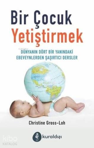 Bir Çocuk Yetiştirmek Dünyanın Dört Bir Yanındaki Ebeveynlerden Şaşırtıcı Dersler - 1