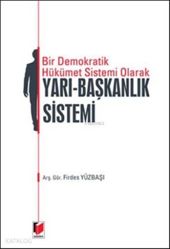 Bir Demokrarik Hükümet Sistemi Olarak Yarı - Başkanlık Sistemi - 1