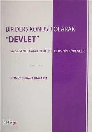 Bir Ders Konusu Olarak Devlet; Ya Da Genel Kamu Hukuku Dersinin Kökenleri - 1