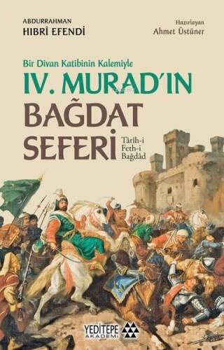 Bir Divan Katibinin Kalemiyle 4. Murad'ın Bağdat Seferi;Tarih-i Feth-i Bağdad - 1