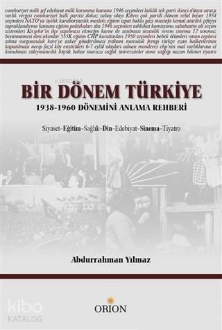 Bir Dönem Türkiye 1938-1960 Dönemini Anlama Rehberi; Siyaset Eğitim Sağlık Din Edebiyat Sinema Tiyatro - 1