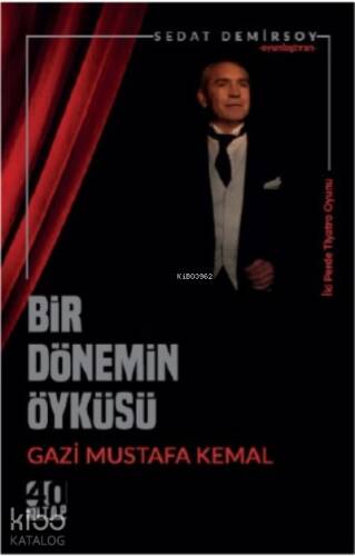 Bir Dönemin Öyküsü: Gazi Mustafa Kemal - 1