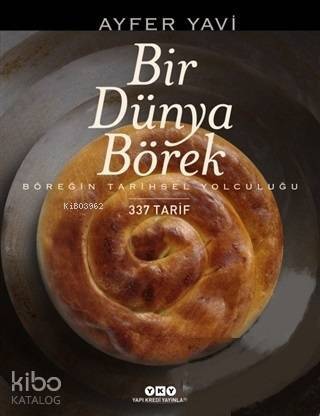 Bir Dünya Börek; Böreğin Tarihsel Yolculuğu - 337 Tarif - 1