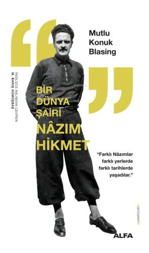 Bir Dünya Şairi Nâzım Hikmet;“Farklı Nâzımlar Farklı Yerlerde Farklı Tarihlerde Yaşadılar.” - 1