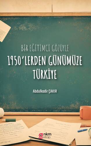 Bir Eğitimci Gözüyle 1950'lerden Günümüze Türkiye - 1