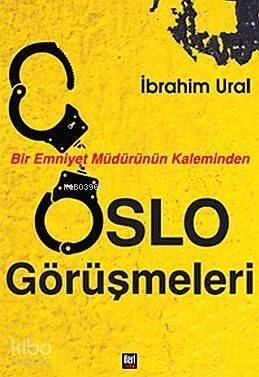 Bir Emniyet Müdürünün Kaleminden Oslo Görüşmeleri - 1