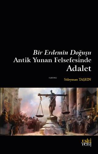 Bir Erdemin Doğuşu Antik Yunan Felsefesinde Adalet - 1