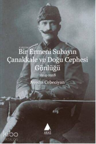 Bir Ermeni Subayın Çanakkale ve Doğu Cephesi Günlüğü - 1