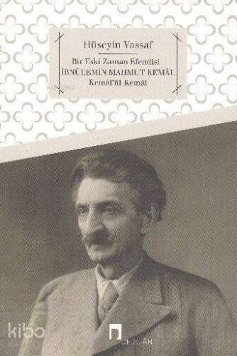 Bir Eski Zaman Efendisi İbnülemin Mahmud Kemâl - Kemâlü'l-Kemâl - 1