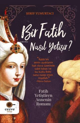 Bir Fatih Nasıl Yetişir ? – Fatih Yetiştiren Annenin Romanı - 1