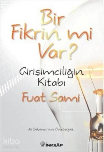 Bir Fikrin mi Var?; Girşimciliğin Kitabı - 1