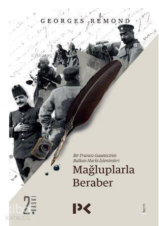 Bir Fransız Gazetecinin Balkan Harbi İzlenimleri; Mağluplarla Beraber - 1