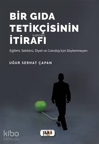 Bir Gıda Tetikçisinin İtirafı; Eğitimi, Sektörü, Diyet ve Covid 19 İçin Söylenmeyen - 1