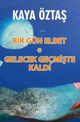 Bir Gün Elbet ;Gelecek Geçmişte Kaldı - 1