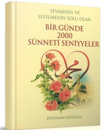 Bir Günde 2000 Sünneti Seniyyeler (Cep Boy) - Sevmenin ve Sevilmenin Yolu Olan - 1