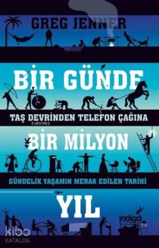 Bir Günde Bir Milyon Yıl; Taş Devrinden Telefon Çağına Gündelik Yaşamın Merak Edilen Tarihi - 1