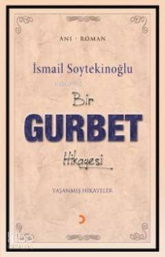 Bir Gurbel Hikayesi; Yaşanmış Hikayeler - 1