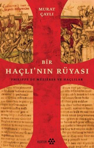 Bir Haçlının Rüyası ;Philippe De Mezires ve Haçlılar - 1