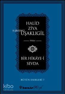 Bir Hikaye-i Sevda; Bütün Eserleri 7 - 1