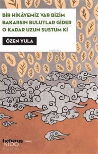 Bir Hikayemiz Var Bizim - Bakarsın Bulutlar Gider - O Kadar Uzun Sustum Ki - 1