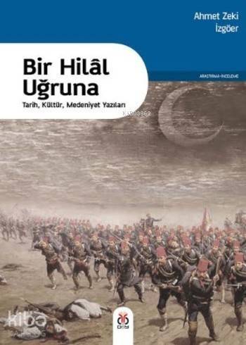 Bir Hilal Uğruna; Tarih,Kültür,Medeniyet Yazıları - 1