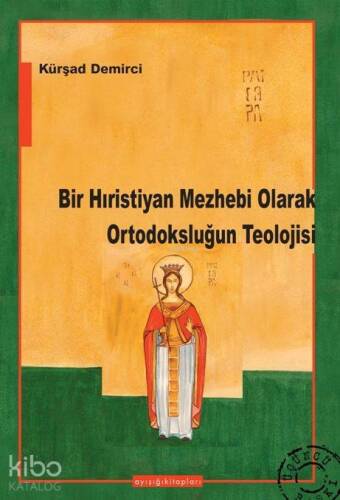 Bir Hıristiyan Mezhebi Olarak Ortodoksluğun Teolojisi - 1