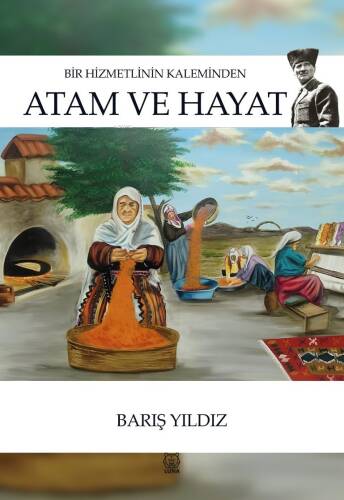 Bir Hizmetlinin Kaleminden Atam ve Hayat - 1