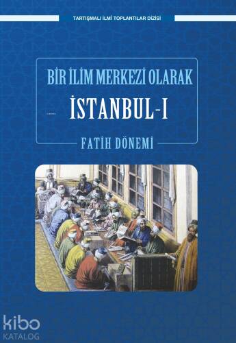 Bir İlim Merkezi Olarak İstanbul-I Fatih Dönemi - 1