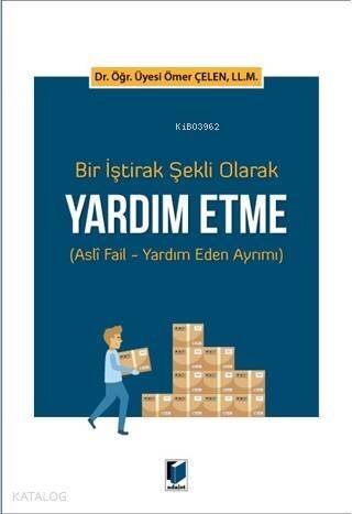 Bir İştirak Şekli Olarak Yardım Etme; (Asli Fail - Yardım Eden Ayrımı) - 1