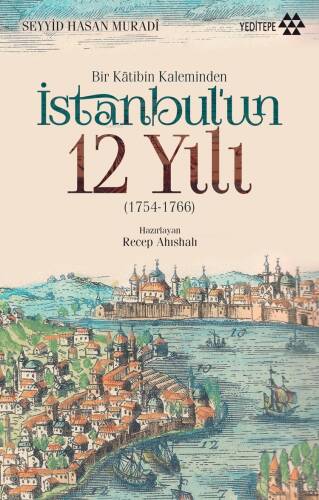 Bir Katibin Kaleminden İstanbul'un 12 Yılı; 1754-1766 - 1