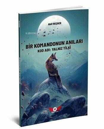 Bir Komandonun Anıları;Kod Adı: Yalnız Tilki - 1